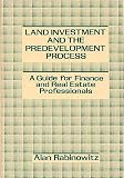 Rabinowitz, Alan: Land Investment and the Predevelopment Process: A Guide for Finance and Real Estate Professionals