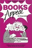 Gomberg, Karen C.: Books Appeal to Teachers: Getting Teachers to Use the School Library Across the Curriculum Gomberg, Karen C.: Books Appeal to Teachers: Getting Teachers to Use the School Library Across the Curriculum