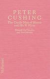 Del Vecchio, Deborah: Peter Cushing: The Gentle Man of Horror and His 91 Films Del Vecchio, Deborah: Peter Cushing: The Gentle Man of Horror and His 91 Films
