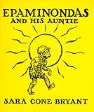 Bryant, Sara Cone: Epaminondas and His Auntie Bryant, Sara Cone: Epaminondas and His Auntie