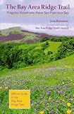 Rusmore, Jean: The Bay Area Ridge Trail: Ridgetop Adventures Above San Francisco Bay
