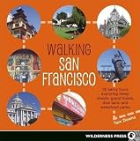 Downs, Tom: Walking San Francisco: 30 Savvy Tours Exploring Steep Streets, Grand Hotels, Dive Bars, and Waterfront Parks