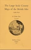 Bodleian Library: The Large Scale County Maps of the British Isles, 1596-1850: A Union List
