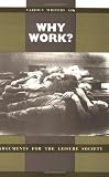 Richards, Vernon: Why Work: Arguments for the Leisure Society