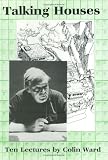 Ward, Colin: Talking Houses: Ten Lectures Ward, Colin: Talking Houses: Ten Lectures