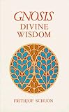 Schoun, F.: Gnosis Divine Wisdom Schoun, F.: Gnosis Divine Wisdom
