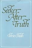 Shah, Idries: Seeker After Truth Shah, Idries: Seeker After Truth