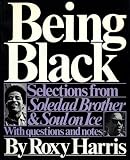 Jackson, George: Being Black: Selections from "Soledad Brother" and "Soul on Ice"