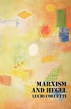 Colletti: Marxism and Hegel Colletti: Marxism and Hegel