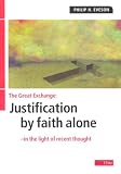 Eveson, Philip H.: Great Exchange: Justification by Faith Alone Eveson, Philip H.: Great Exchange: Justification by Faith Alone
