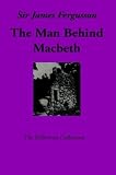 James Fergusson: The Man Behind Macbeth