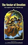 A. C. Bhaktivedanta Swami Prabhupada: The Nectar of Devotion: The Complete Science of Bhakti Yoga A. C. Bhaktivedanta Swami Prabhupada: The Nectar of Devotion: The Complete Science of Bhakti Yoga