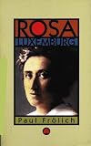 Frolich, Paul: Rosa Luxemburg: Ideas in Action