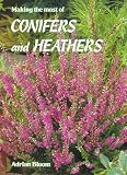 Bloom, Adrian: Making the Most of Conifers and Heathers
