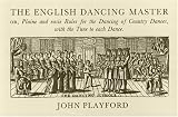 Playford, John: The English Dancing Master: Or, Plaine and Easie Rules for the Dancing of Country Dances, With the Tune to Each Dance