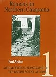 Arthur, Paul: Romans in Northern Campania: Settlement and Land-Use Around the Massico and the Garigliano Basin