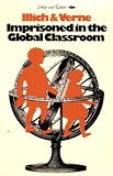 Illich, Ivan D.: Imprisoned in the Global Classroom