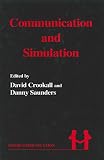 Crookall, David: Communication and Simulation: From Two Fields to One Theme Crookall, David: Communication and Simulation: From Two Fields to One Theme