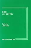 Kyle, J.: Sign and School: Using Signs in Deaf Children's Development Kyle, J.: Sign and School: Using Signs in Deaf Children's Development