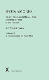 McKeown, J. C.: Ovid Amores: Text, Prolegomena and Commentary in Four Volumes, a Commentary on Book One McKeown, J. C.: Ovid Amores: Text, Prolegomena and Commentary in Four Volumes, a Commentary on Book One