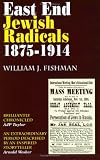 Fishman, William J: East End Jewish Radicals 1875-1914