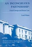 Blake, Robert Blake: An Incongruous Partnership: Lloyd George and Bonar Law Blake, Robert Blake: An Incongruous Partnership: Lloyd George and Bonar Law