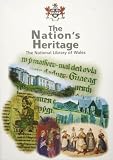 National Library of Wales Staff: Trysorfa Cenedl : Arddangosfa Barhaol Llyfrgell Genedlaethol Cymru = a Nation's Heritage: The Permanent Exhibition of the National Library of Wales National Library of Wales Staff: Trysorfa Cenedl : Arddangosfa Barhaol Llyfrgell Genedlaethol Cymru = a Nation's Heritage: The Permanent Exhibition of the National Library of Wales