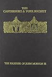 Morton, John: The Register of John Morton Archbishop of Canterbury 1486-1500: Norwich Sede Vacante, 1499