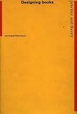 Kinross, Robin: Designing Books: Practice and Theory Kinross, Robin: Designing Books: Practice and Theory