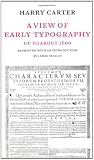 Carter, Harry: A View of Early Typography : Up to 1600