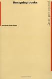 Hochuli, Jost: Designing Books: Practice and Theory Hochuli, Jost: Designing Books: Practice and Theory
