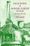 Jaine, Tom: Building a Wood-Fired Oven for Bread and Pizza Jaine, Tom: Building a Wood-Fired Oven for Bread and Pizza