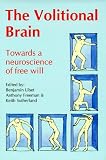 Libet, Benjamin: The Volitional Brain: Towards a Neuroscience of Free Will Libet, Benjamin: The Volitional Brain: Towards a Neuroscience of Free Will