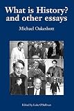 Oakeshott, Michael Joseph: What Is History? And Other Essays: Selected Writings