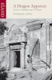 Lewis, Norman: A Dragon Apparent: Travels in Cambodia, Laos, and Vietnam
