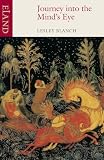 Blanch, Lesley: Journey into the Mind's Eye: Fragments of an Autobiography Blanch, Lesley: Journey into the Mind's Eye: Fragments of an Autobiography