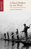 Maxwell, Gavin: A Reed Shaken By The Wind: Travels Among The Marsh Arabs Of Iraq