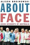 Broinowski, Alison: About Face: Asian Accounts of Australia