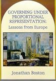 Boston, Jonathan: Governing under Proportional Representation: Lessons from Europe Boston, Jonathan: Governing under Proportional Representation: Lessons from Europe