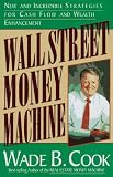 Cook, Wade: Wall Street Money Machine: New and Incredible Strategies for Cash Flow and Wealth Enhancement Cook, Wade: Wall Street Money Machine: New and Incredible Strategies for Cash Flow and Wealth Enhancement