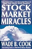Cook, Wade: Stock Market Miracles: Even More Miraculous Strategies for Cash Flow and Wealth Enhancement