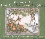 Conover, Sarah: Ayat Jamilah:Beautiful Signs: A Treasury of Islamic Wisdom for Children and Parents Conover, Sarah: Ayat Jamilah:Beautiful Signs: A Treasury of Islamic Wisdom for Children and Parents