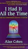 Cohen, Alan: I Had It All the Time: When Self-Improvement Gives Way to Ecstasy