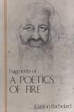 Bachelard, Gaston: Fragments of a Poetics of Fire