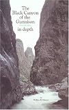 Hansen, Wallace: Black Canyon of the Gunnison: In Depth Hansen, Wallace: Black Canyon of the Gunnison: In Depth