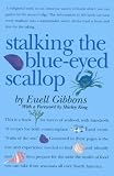 Gibbons, Euell: Stalking the Blue-Eyed Scallop Gibbons, Euell: Stalking the Blue-Eyed Scallop