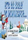 Stewart, Bonnie: It's So Cold in Minnesota Stewart, Bonnie: It's So Cold in Minnesota