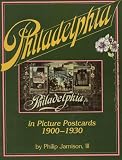 III Jamison, Philip: Philadelphia: In Early Picture Postcards 1900-1930 III Jamison, Philip: Philadelphia: In Early Picture Postcards 1900-1930
