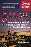 Torry, Jack: Endless Summers: The Fall and Rise of the Cleveland Indians Torry, Jack: Endless Summers: The Fall and Rise of the Cleveland Indians