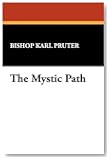 The Mystic Path (St. Willibrord Studies in Philosophy and Religion, No. 5)